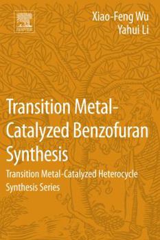 Paperback Transition Metal-Catalyzed Benzofuran Synthesis: Transition Metal-Catalyzed Heterocycle Synthesis Series Book