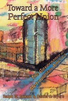 Paperback Toward a More Perfect Union: The Governance of Metropolitan America Book