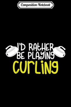 Paperback Composition Notebook: Chess On Ice I'd Rather Be Playing Curling Journal/Notebook Blank Lined Ruled 6x9 100 Pages Book