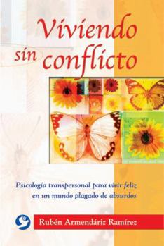 Paperback Viviendo Sin Conflicto: Psicología Transpersonal Para Vivir Feliz En Un Mundo Plagado de Absurdos [Spanish] Book