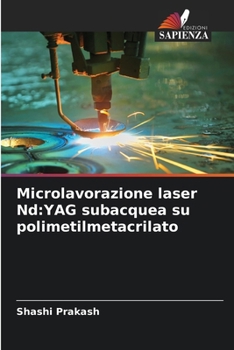 Paperback Microlavorazione laser Nd: YAG subacquea su polimetilmetacrilato [Italian] Book