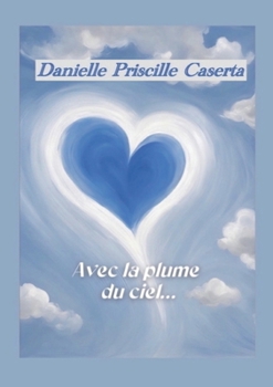 Paperback Avec la plume du ciel... [French] Book