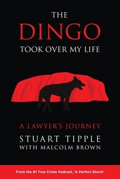 Paperback The Dingo Took Over My Life: A Lawyer's Journey Book