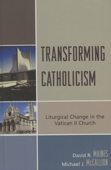Paperback Transforming Catholicism: Liturgical Change in the Vatican II Church Book