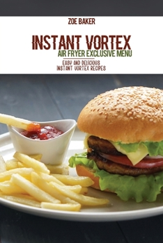 Paperback Instant Vortex Air Fryer Exclusive Menu: Easy And Delicious Instant Vortex Recipes Book