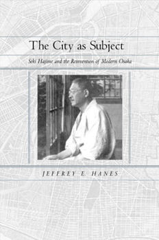 Hardcover The City as Subject: Seki Hajime and the Reinvention of Modern Osaka Volume 13 Book