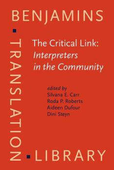 Hardcover The Critical Link: Interpreters in the Community: Papers from the 1st International Conference on Interpreting in Legal, Health and Social Service Set Book