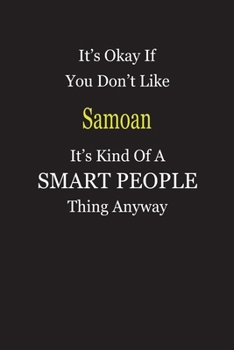 It's Okay If You Don't Like Samoan It's Kind Of A Smart People Thing Anyway: Blank Lined Notebook Journal Gift Idea