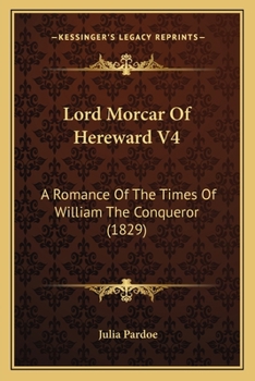 Lord Morcar Of Hereward V4: A Romance Of The Times Of William The Conqueror