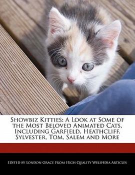 Paperback Showbiz Kitties: A Look at Some of the Most Beloved Animated Cats, Including Garfield, Heathcliff, Sylvester, Tom, Salem and More Book
