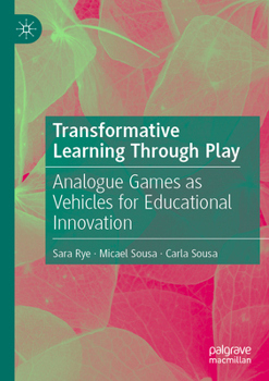 Paperback Transformative Learning Through Play: Analogue Games as Vehicles for Educational Innovation Book