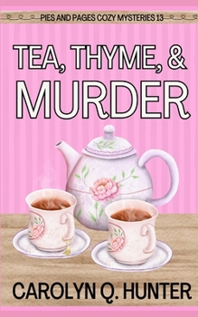 Tea, Thyme, and Murder - Book #13 of the Pies & Pages