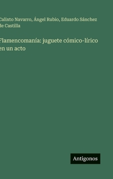 Hardcover Flamencomanía: juguete cómico-lírico en un acto [Spanish] Book