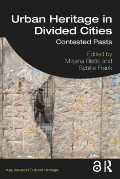 Paperback Urban Heritage in Divided Cities: Contested Pasts Book