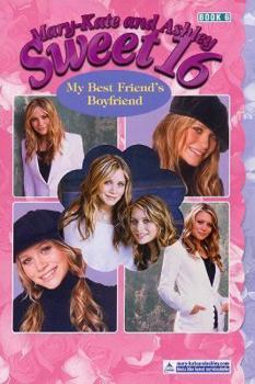 Paperback Mary-Kate & Ashley Sweet 16 #6: My Best Friend's Boyfriend: (My Best Friend's Boyfriend) Book