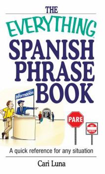 Paperback The Everything Spanish Phrase Book: A Quick Reference for Any Situation Book