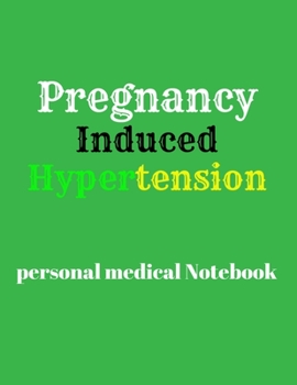 Paperback pregnancy induced hypertension personal medical notebook: Pregnancy Planner and Organizer, Diary, notebook Mother and Child, To Do List, Expecting Bab Book