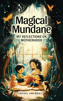 Paperback Magical Mundane: My Reflections on Motherhood Book