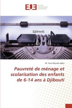 Paperback Pauvreté de ménage et scolarisation des enfants de 6-14 ans à Djibouti [French] Book