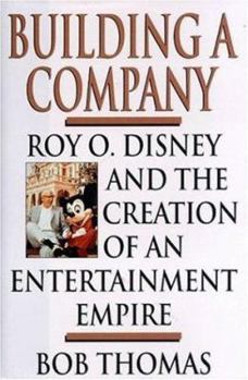 Hardcover Building a Company: Roy O. Disney and the Creation of an Entertainmentempire Book