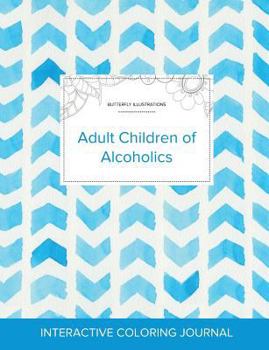 Adult Coloring Journal: Adult Children of Alcoholics (Butterfly Illustrations, Color Burst)