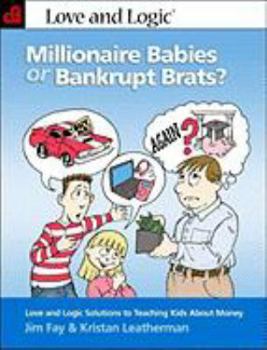 Paperback Millionaire Babies or Bankrupt Brats: Love and Logic Solutions to Teaching Kids About Money Book