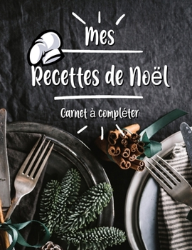 Paperback Mes Recettes De Noel Cahier de Recettes ? Compl?ter: Broch?, Carnet de recettes, Pour 100 recettes, (8,5x11 pouces / ca. A4), Livre de cuisine personn [French] Book