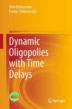 Hardcover Dynamic Oligopolies with Time Delays Book