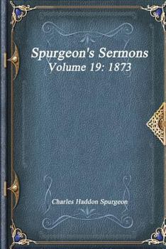 Paperback Spurgeon's Sermons Volume 19: 1873 Book