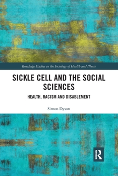 Paperback Sickle Cell and the Social Sciences: Health, Racism and Disablement Book