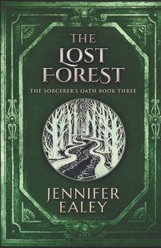 The Lost Forest - Book #3 of the Sorcerer's Oath