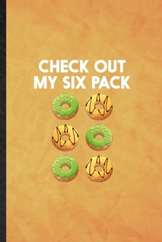 Check Out My Six Pack: Funny Blank Lined Cook Baker Chef Notebook/ Journal, Graduation Appreciation Gratitude Thank You Souvenir Gag Gift, Stylish Graphic 110 Pages