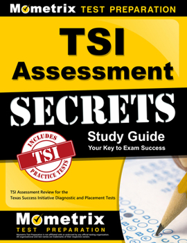 Paperback TSI Assessment Secrets Study Guide: TSI Assessment Review for the Texas Success Initiative Diagnostic and Placement Tests Book