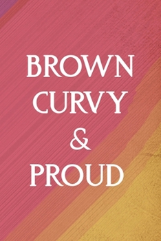 Paperback Brown Curvy & Proud: All Purpose 6x9 Blank Lined Notebook Journal Way Better Than A Card Trendy Unique Gift Rainbow Pride Latin Pride Book