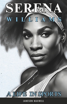 SERENA WILLIAMS: A Life in Sports