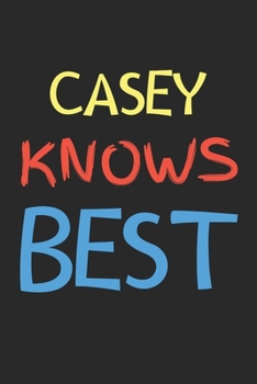 Paperback Casey Knows Best: Lined Journal, 120 Pages, 6 x 9, Casey Personalized Name Notebook Gift Idea, Black Matte Finish (Casey Knows Best Jour Book