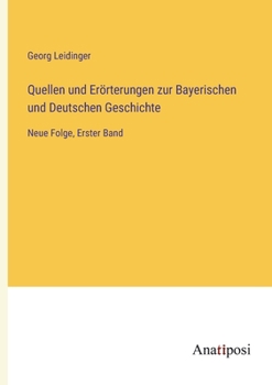 Paperback Quellen und Erörterungen zur Bayerischen und Deutschen Geschichte: Neue Folge, Erster Band [German] Book