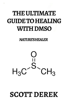 Paperback The Ultimate Guide To Healing With DMSO: Nature's Healer Book