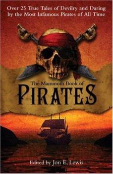 Paperback The Mammoth Book of Pirates: Over 25 True Tales of Devilry and Daring by the Most Infamous Pirates of All Time Book