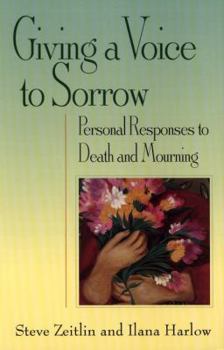 Mass Market Paperback Giving a Voice to Sorrow: Personal Responses to Death and Mourning Book