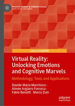 Virtual Reality: Unlocking Emotions and Cognitive Marvels: Methodology, Tools and Applications