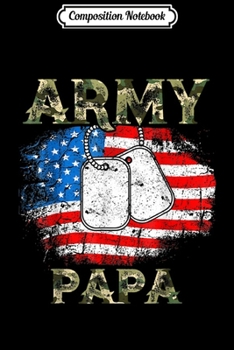 Composition Notebook: Proud Army Papa Soldier Military Veteran Gift US Camo Flag  Journal/Notebook Blank Lined Ruled 6x9 100 Pages