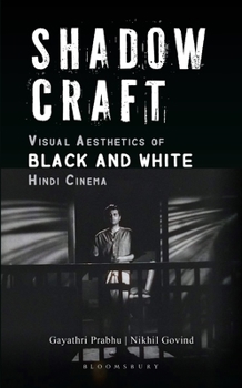 Hardcover Shadow Craft: Visual Aesthetics of Black and White Hindi Cinema Book