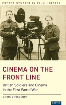 Hardcover Cinema on the Front Line: British Soldiers and Cinema in the First World War Book