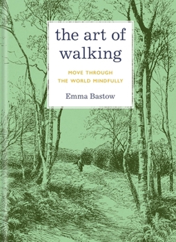 Hardcover The Art of Walking: Move Through the World Mindfully Book