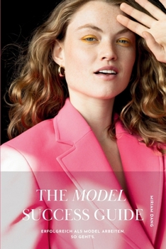 Paperback The Model Success Guide: Erfolgreich als Model arbeiten. So geht's. [German] Book