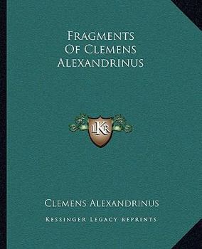 Paperback Fragments Of Clemens Alexandrinus Book