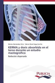 Paperback KERMA y dosis absorbida en el torso durante un estudio mastográfico [Spanish] Book