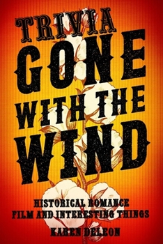 Paperback Gone With the Wind Trivia: Historical Romance Film And Interesting Things Book