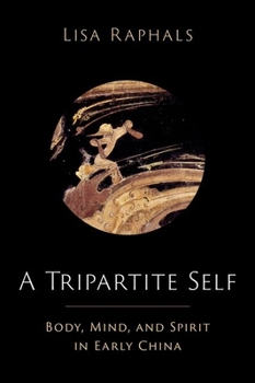 Hardcover A Tripartite Self: Mind, Body, and Spirit in Early China Book